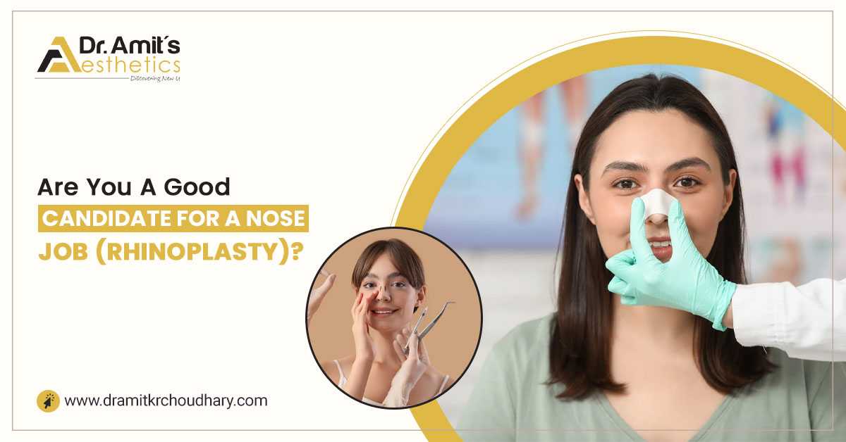Are You a Good Candidate For a Nose Job (Rhinoplasty)?