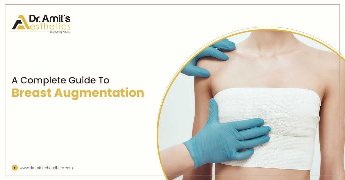 A Complete Guide To Breast Augmentation