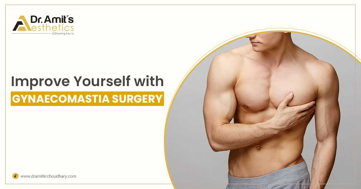 Improve Yourself With Gynecomastia Surgery