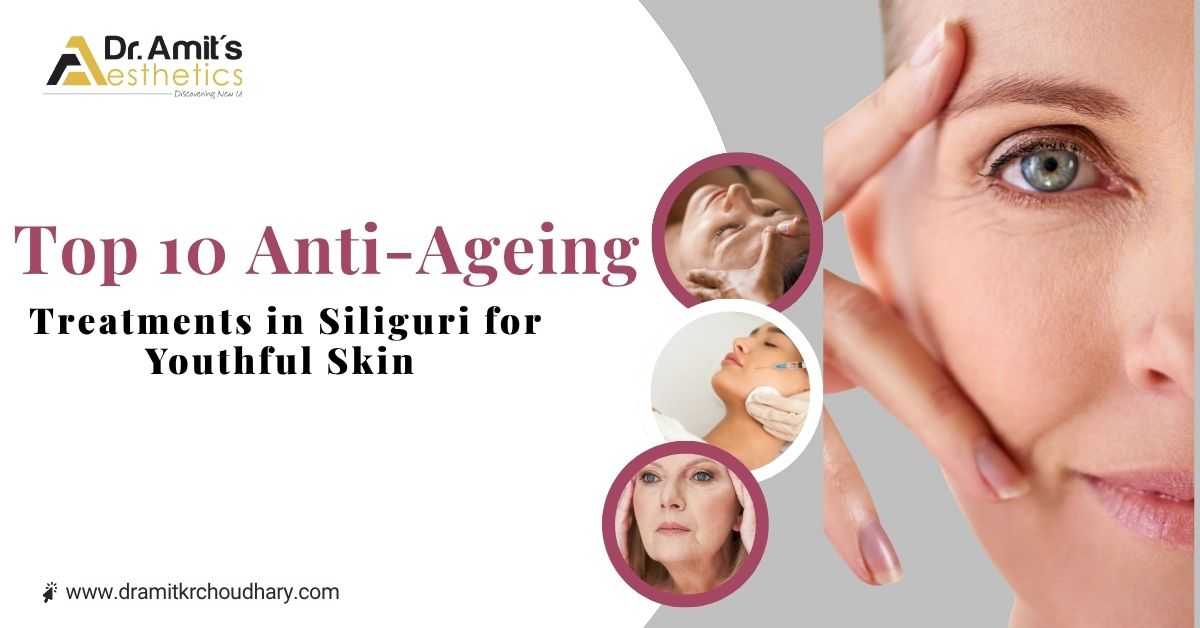 top-10-anti-ageing-treatments-in-siliguri-for-youthful-skin