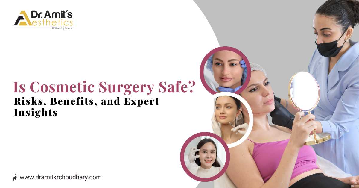 Is Cosmetic Surgery Safe? Risks, Benefits, and Expert Insights
