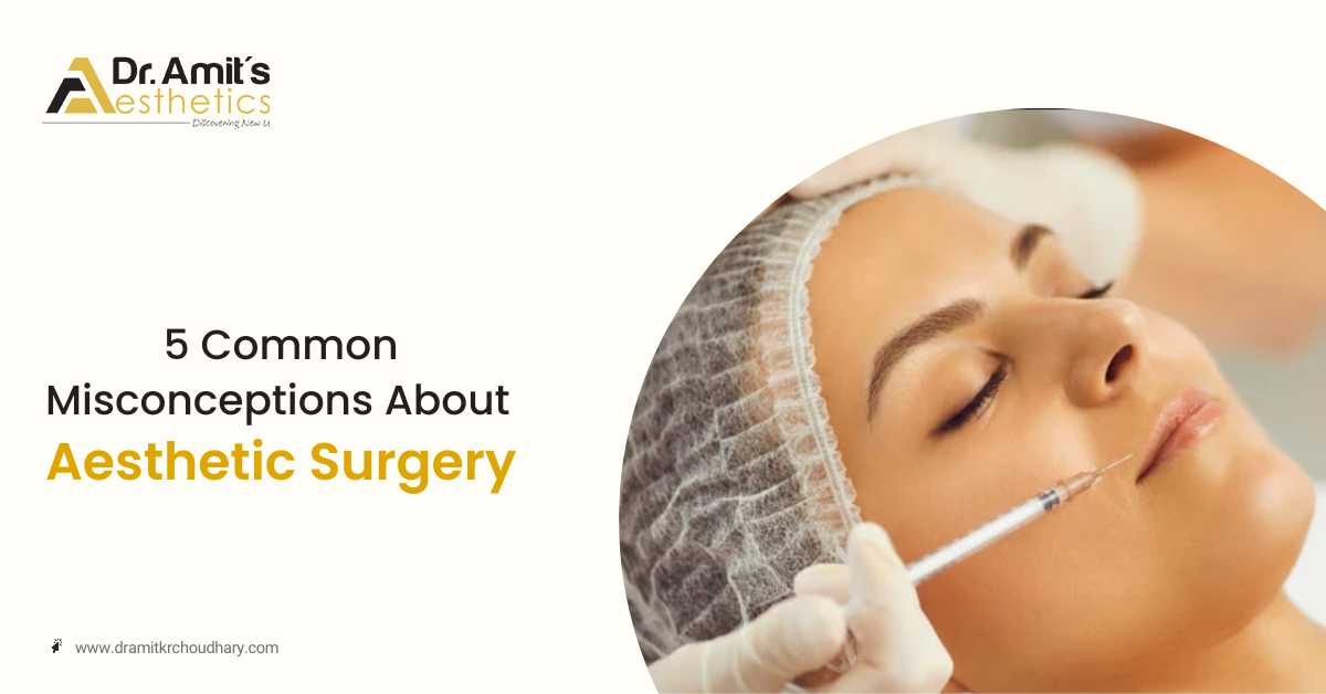 5 Common Misconceptions About Aesthetic Surgery