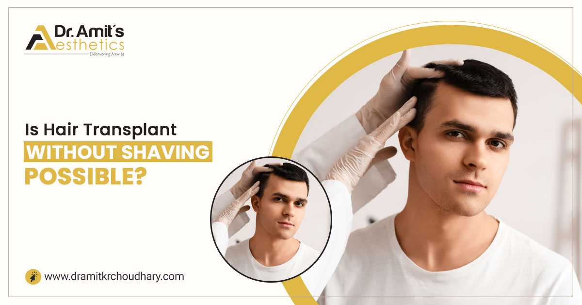 Is Hair Transplant Without Shaving Possible?