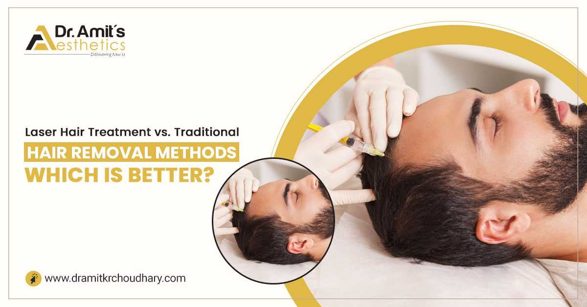 Laser Hair Treatment vs. Traditional Hair Removal Methods: Which is Better?