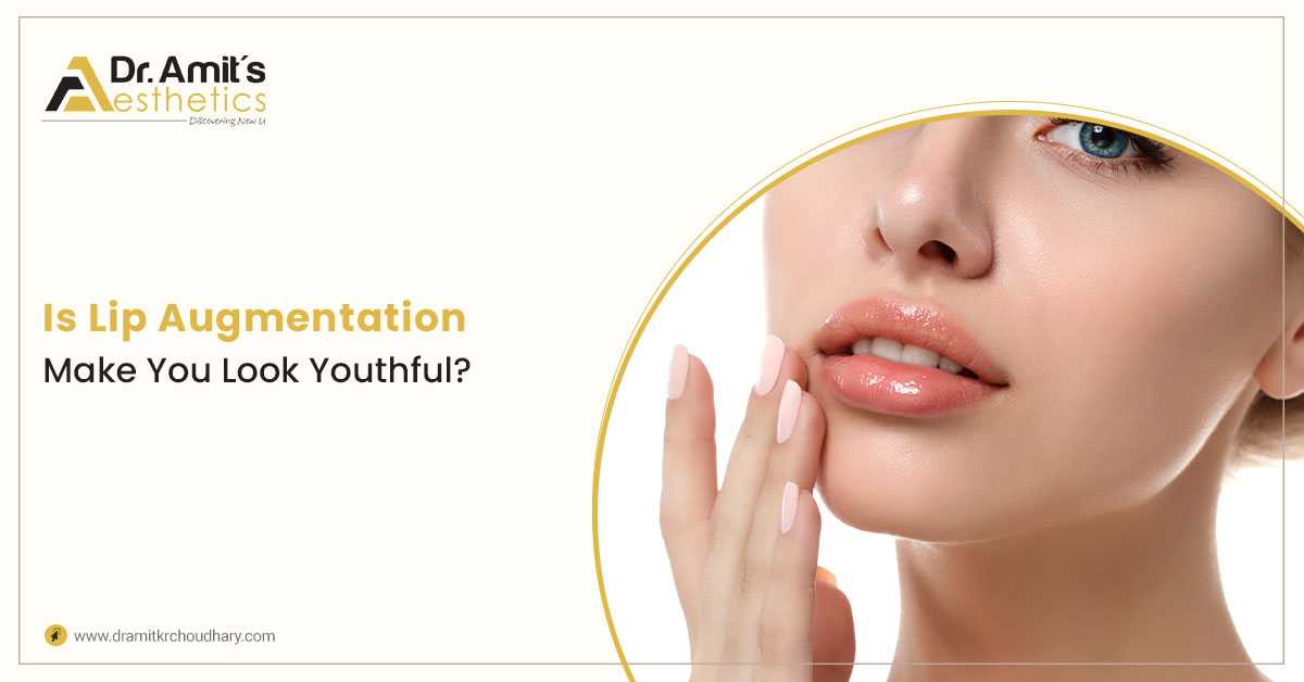 Is Lip Augmentation Make You Look Youthful?