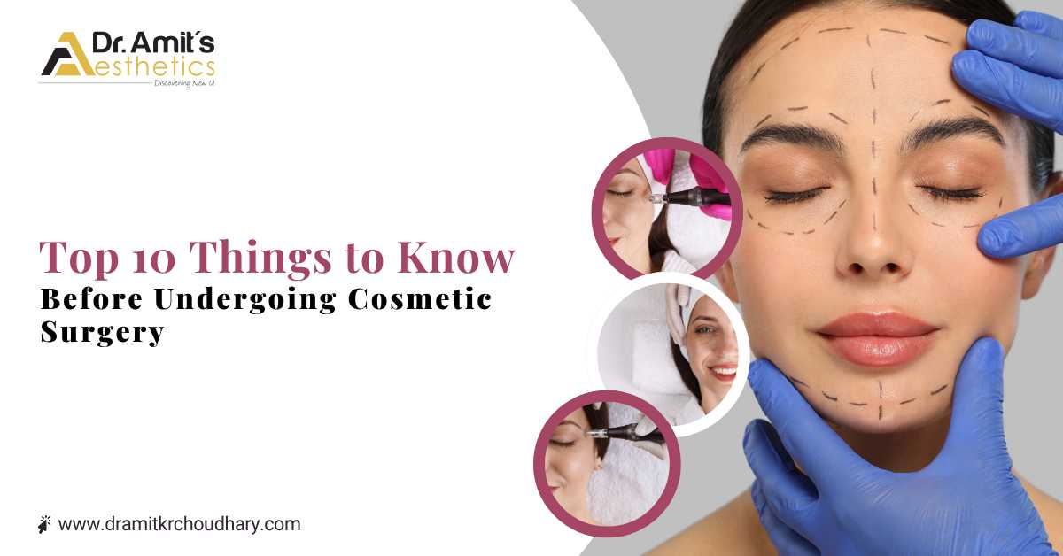 Top 10 Things to Know Before Undergoing Cosmetic Surgery